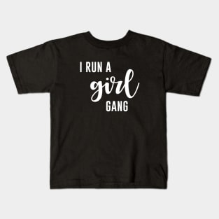 I run a girl gang Kids T-Shirt